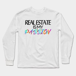 Real Estate is my Passion Long Sleeve T-Shirt